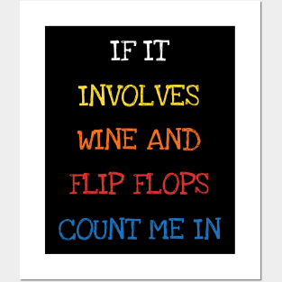 If It Involves Wine And Flip Flops Count Me In Funny Saying Sarcasm Jokes Lover Posters and Art